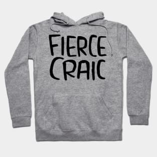 Fierce Craic, Irish Slang for Fun, Craic Hoodie